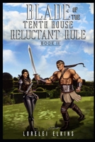 Blade of the Tenth House: Reluctant Rule - Book II B09MB5VVXR Book Cover