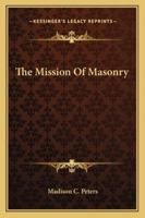 The Mission Of Masonry 1428617701 Book Cover