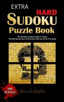 Extra Hard Sudoku Puzzle Book: The 300 Worst Sudoku Puzzles in History That Will Destroy Your Life And Brain Cells Just At The First Puzzle 109491102X Book Cover