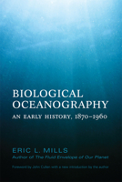 Biological Oceanography: An Early History. 1870 - 1960 1442613726 Book Cover