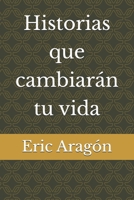 Historias que cambiarán tu vida (Spanish Edition) B0GBWXZK47 Book Cover