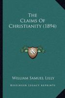 The Claims of Christianity 1167048032 Book Cover