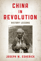 China in Revolution: History Lessons 1538162776 Book Cover