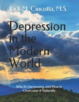 Depression in the Modern World: Why It's Increasing, and How to Overcome it Naturally B089CVBT8D Book Cover