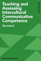 Teaching and Assessing Intercultural Communicative Competence : Revisited 1800410239 Book Cover