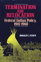 Termination and Relocation: Federal Indian Policy, 1945-1960 0826311911 Book Cover