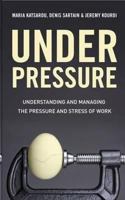 Under Pressure: Understanding and Managing the Pressure and Stress of Work. Denis Sartain & Maria Katsarou 9814302635 Book Cover