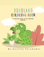 Dinoland Coloring Book: A fantastic visit to the Dinosaur universe B0C7TCPD3G Book Cover