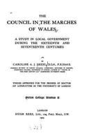 The Council in the Marches of Wales, a Study in Local Government During the Sixteenth and Seventeenth Centuries 1534942726 Book Cover