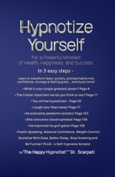 Hypnotize Yourself: For a Powerful Mindset of Health, Happiness, and Success 1965092373 Book Cover