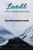 Ladakh: A Piece of Broken Moon Land: The Photography Book 1071230972 Book Cover