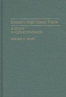Europe's High Speed Trains: A Study in Geo-Economics 027594252X Book Cover