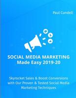 Social Media Marketing Made Easy 2019-20: Skyrocket Sales & Boost Conversions with Our Proven & Tested Social Media Marketing Techniques 1070694134 Book Cover