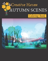 Creative Haven Autumn Scenes Coloring Book: Stress Relieving Coloring Book for adults B084DH5PQB Book Cover