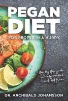 Pegan Diet for People in a Hurry: ESSENTIAL GUIDE TO PEGAN DIET, QUICK AND EASY RECIPES - Appetizers, Main Courses, Desserts, Drinks & Smoothies, a 4-week diet plan B08ZFNDXYC Book Cover