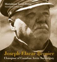 Joseph-Elzéar Bernier: Champion of Canadian Arctic Sovereignty 0981240518 Book Cover