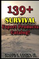 139+ Survival Expert Products Catalog! 1530351774 Book Cover