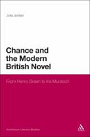 Chance and the Modern British Novel: From Henry Green to Iris Murdoch 1441110143 Book Cover