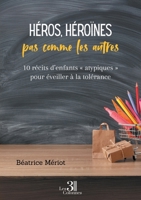 Héros, héroïnes pas comme les autres: 10 récits d'enfants "atypiques" pour éveiller à la tolérance (French Edition) B0GCDZNFX6 Book Cover