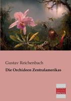 Die Orchideen Zentralamerikas 3956109864 Book Cover
