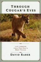 Through Cougar's Eyes: Life Lessons From One Man's Best Friend 0312269188 Book Cover