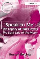 Speak To Me: The Legacy Of Pink Floyd's Dark Side Of The Moon (Ashgate Popular and Folk Music Series) (Ashgate Popular and Folk Music Series) (Ashgate Popular and Folk Music Series) 0754640191 Book Cover