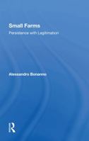 Small Farms: Persistence With Legitimation 0367287404 Book Cover
