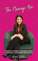 The Manage Her: Unveiling Women’s Invisible Work & Sparking a Leadership Revolution 1960892444 Book Cover