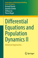 Differential Equations and Population Dynamics II: Advanced Approaches (Lecture Notes on Mathematical Modelling in the Life Sciences) 3031914112 Book Cover