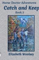 Catch and Keep Horse Doctor Adventures B0BYK9T8P6 Book Cover