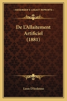 De L'Allaitement Artificiel (1881) 127495715X Book Cover