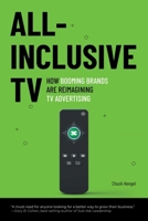 All-Inclusive TV: How Booming Brands Are Reimagining TV Advertising 1642252824 Book Cover
