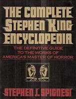 The Complete Stephen King Encyclopedia: The Definitive Guide to the Works of America's Master of Horror 0809239116 Book Cover