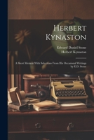 Herbert Kynaston: A Short Memoir With Selections From his Occasional Writings by E.D. Stone 1021449598 Book Cover