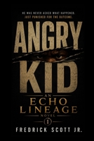 Angry Kid: He was never asked what happened. Just punished for the outcome. (The Echo Lineage) B0FTFL7XDF Book Cover