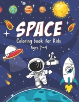 SPACE Coloring Book For Kids Ages 2-4: 40 Coloring Pages for Kids - Unique and Fantastic Outer Space Draws, Easy and Big Coloring Pages For Preschool B08WNPT1PC Book Cover