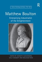 Matthew Boulton: Enterprising Industrialist of the Enlightenment 1138247855 Book Cover