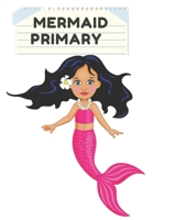 Mermaid Primary: 150 page Grade Level Draw and Write, Dotted Midline Creative Picture Notebook Early Childhood to Kindergarten 1706241941 Book Cover