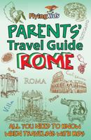 Parents' Travel Guide - Rome: All you need to know when traveling with kids (Parents' Travel Guides Book 3) 149967791X Book Cover