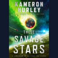 These Savage Stars: A Companion to the Stars Are Legion 1668105810 Book Cover