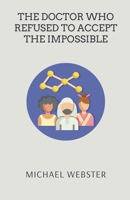 The Doctor Who Refused to Accept the Impossible B0G2BB6Y2C Book Cover