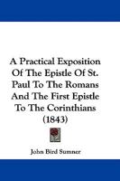 A Practical Exposition of the Epistle of St. Paul to the Romans: And the First Epistle to the Corinthians, in the Form of Lectures, Intended to Assist the Practice of Domestic Instruction and Devotion 1346287279 Book Cover