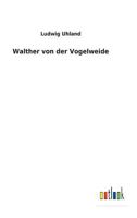Walther Von Der Vogelweide: Ein Altdeutscher Dichter 3732621081 Book Cover