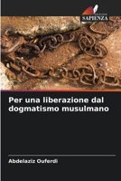 Per una liberazione dal dogmatismo musulmano (Italian Edition) 6209544096 Book Cover