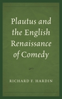 Plautus and the English Renaissance of Comedy 1683931300 Book Cover