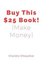 Buy This $25 Book!: {make Money} 172262079X Book Cover