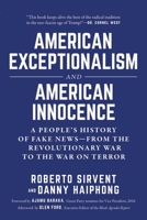 American Exceptionalism and American Innocence: A People's History of Fake News―From the Revolutionary War to the War on Terror 1510742360 Book Cover