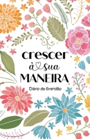 Crescer À Sua Maneira: Jornal da Gratidão 1635116805 Book Cover