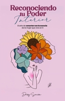 Reconociendo tu poder interior: El arte de conectarse con la esencia de la mujer que vive en ti (Spanish Edition) B0DYTGBSLW Book Cover