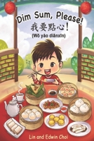 Dim Sum, Please! (Mandarin Edition): A Bilingual English & Mandarin Children's Book B09GJHMZJ9 Book Cover